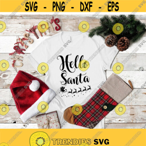 Hello Santa Svg Christmas Svg Funny Xmas Shirt Svg Cut Files for Cricut Silhouette Christmas Mug Shirt Svg Winter Holiday Sign Svg Png Dxf Design 197