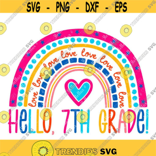 Hello Seventh Grade Rainbow SVG 7th Grade Svg Back to School SVG Heart SVG Hello Svg Rainbow Heart Svg Back to School Cutting File Design 160 .jpg