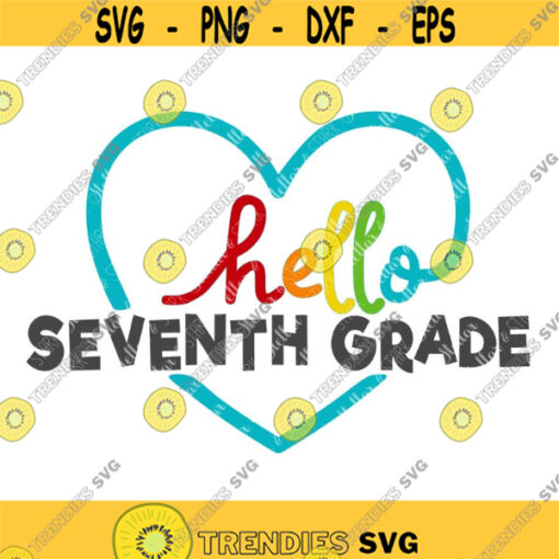Hello Seventh Grade SVG 7th Grade Svg Back to School SVG Heart SVG Hello Svg Back to School Clip Art Back to School Cutting File Design 145 .jpg