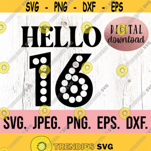 Hello Sixteen SVG 16th Birthday Girl SVG Sweet Sixteen png Digital Download Cricut Cut File Hello 16 svg 16th Birthday Girl SVG Design 703