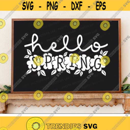 Hello Spring Svg Spring Quote Cut File Farmhouse Sign Design Spring Flowers Svg Dxf Eps Png Welcome Spring Clipart Cricut Silhouette Design 1341 .jpg