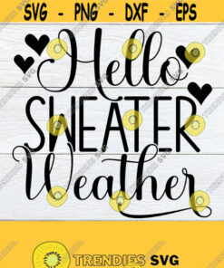 Hello Sweater Weather Thanksgiving Svg Fall Svg Cute Fall Thanksgiving Fall Cold Weather Cut File Svg Sweater Weatherdigital Image Design 442 Cut Files Svg Clipart Si