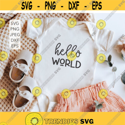 Hello World Svg Hi World Svg Im New Here Svg Newborn Baby Svg Coming Home Outift Svg Svg Files for Cricut Baby Boy Svg Baby Girl Svg.jpg