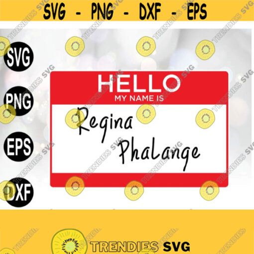 Hello my name is Regina Phalange svg Vector Digital Print Instant Download svg png Design 168