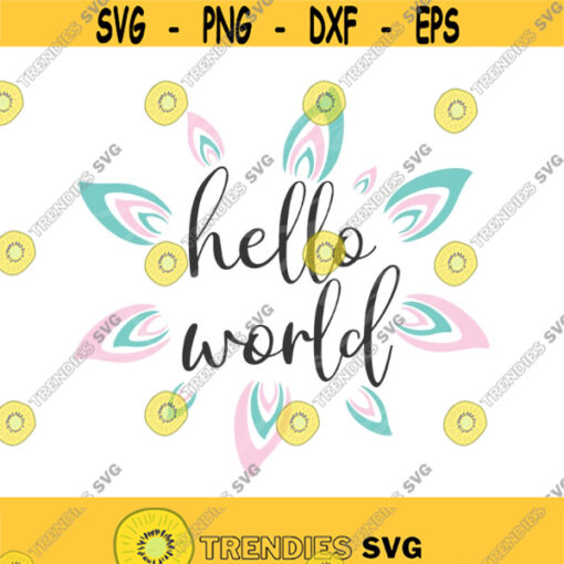 Hello world svg hello world newborn svg baby svg png dxf Cutting files Cricut Cute svg designs print Design 290