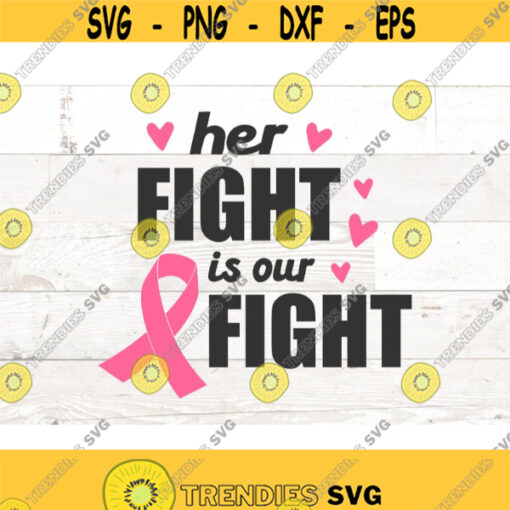 Her fight is our fight svg breast cancer svg cancer awareness svg cancer svg cancer ribbon svg cancer survivor svg pink ribbon svg Design 599