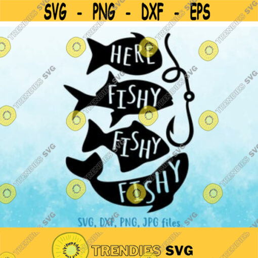 Here Fishy Fishy Fishy svg Fishing svg Summer svg Vacation svg Funny Fishing svg Fish svg Fishing Saying svg Fishing shirt svg design Design 140