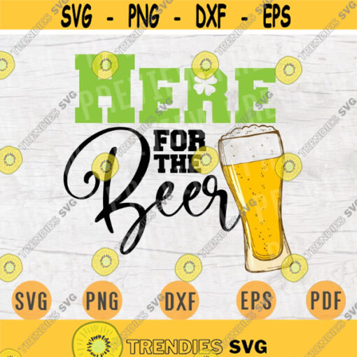 Here For The Beer St Patricks Day Svg Funny Cricut Cut Files St Patricks Day Decor INSTANT DOWNLOAD Svgs Cameo File Iron On Shirt n306 Design 659.jpg