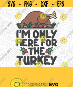 Here For The Turkey PNG Print Files Sublimation Mashed Potatoes Turkey Day Thanksgiving Dinner Thanksgiving Puns Pie Day Food Puns Design 381