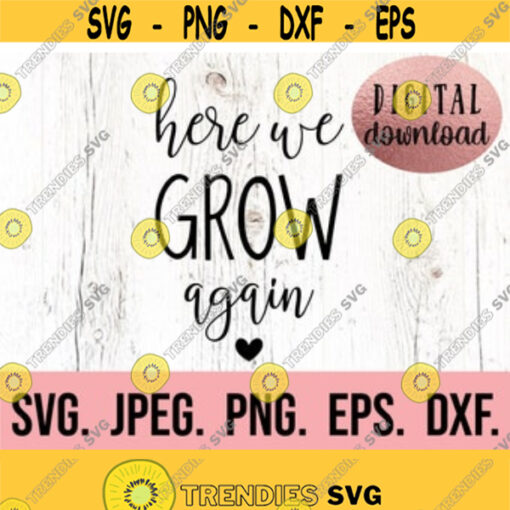Here We Grow Again SVG Pregnancy Announcement Shirt Digital Download Cricut Cut File New Baby Shirt Silhouette New Baby svg Design 138
