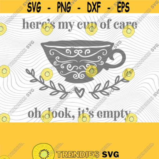 Heres My Cup Of Care PNG Print File for Sublimation Or SVG Cutting Machines Cameo Cricut Sarcastic Humor Sassy Humor Funny Trendy Humor Design 181