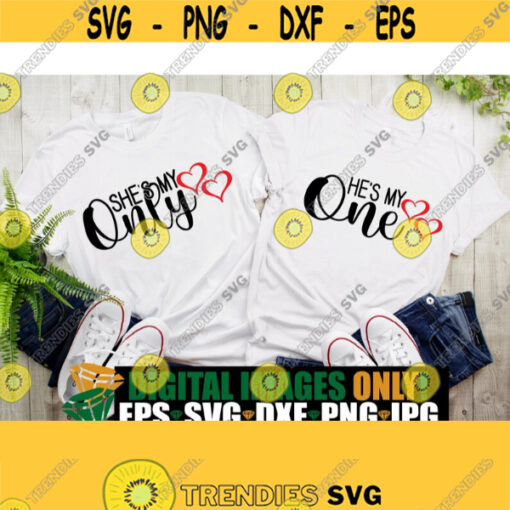 Hes My One Shes My Only Matching Couples Valentines Day Couples Couples Matching Valentines Day Couples shirt svg Cut File SVG Design 597