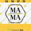 Hexagon Mama Svg Mom Svg Mama Shirt Svg Mama Png Digital Download Design 845