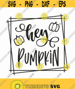 Hey Pumpkin Svg Png Eps Pdf Files Hello Pumpkin Svg Thanksgiving Svg Hello Fall Cricut Silhouette Design 300