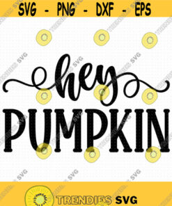 Hey Pumpkin Svg Png Eps Pdf Files Hello Pumpkin Svg Thanksgiving Svg Hello Fall Cricut Silhouette Design 438