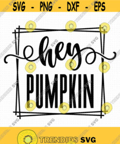 Hey Pumpkin Svg Png Eps Pdf Files Hello Pumpkin Svg Thanksgiving Svg Hello Fall Cricut Silhouette Design 480