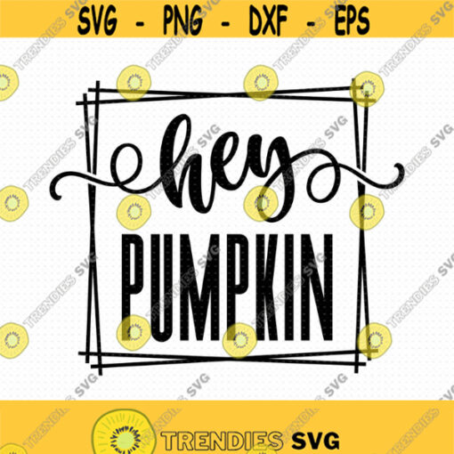 Hey Pumpkin Svg Png Eps Pdf Files Hello Pumpkin Svg Thanksgiving Svg Hello Fall Cricut Silhouette Design 480