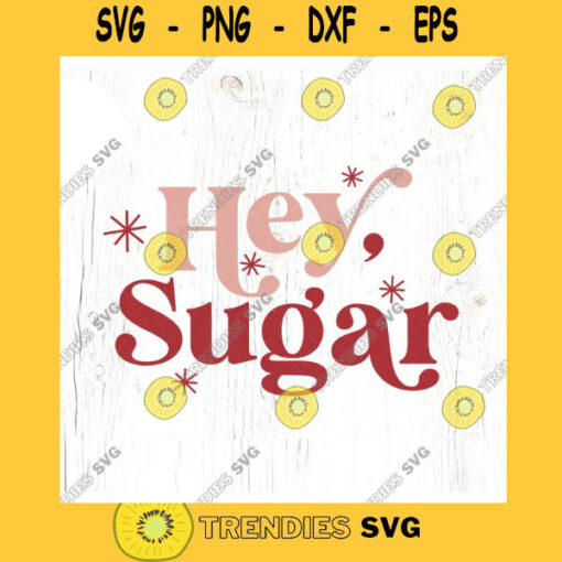 Hey Sugar SVG cut file Retro Valentines day svg Fun Valentine shirt svg Vintage witty valentine svg Commercial Use Digital File