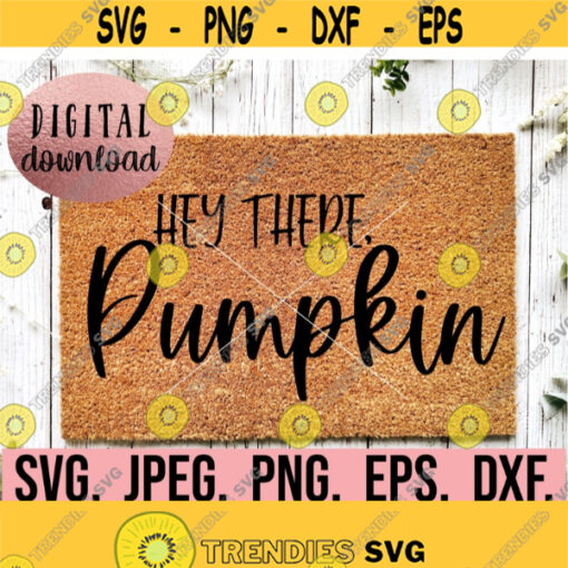 Hey There Pumpkin SVG Autumn Home Decor Fall Cricut Cut File Instant Download Fall Design Cute Pumpkin Clipart Fall Doormat PNG Design 696