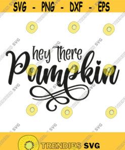 Hey There Pumpkin Svg Png Eps Pdf Cut Files Fall Doormat Svg Doormat Cut File Hello Pumpkin Svg Cricut Silhouette Design 3 Svg Cut Files Svg Clipart Silho