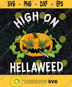 High On Hellaweed Halloween Svg Hellaweed Svg Weed Svg