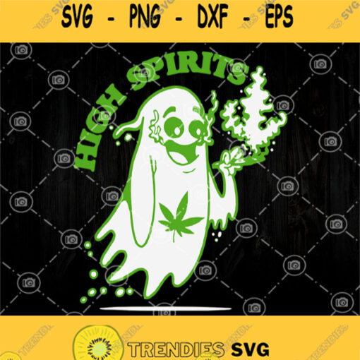 High Spirits Boo Smoke Weed Svg Marijuana Cannabis Ghost Weed Svg Boo Weed Svg