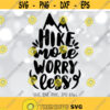 Hike More Worry Less svg Outdoor svg Hiking svg Mountain svg Forest svg Nature Lover svg Hike Quote svg Silhouette Cricut Cut file Design 920