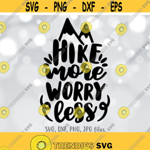 Hike More Worry Less svg Outdoor svg Hiking svg Mountain svg Forest svg Nature Lover svg Hike Quote svg Silhouette Cricut Cut file Design 920