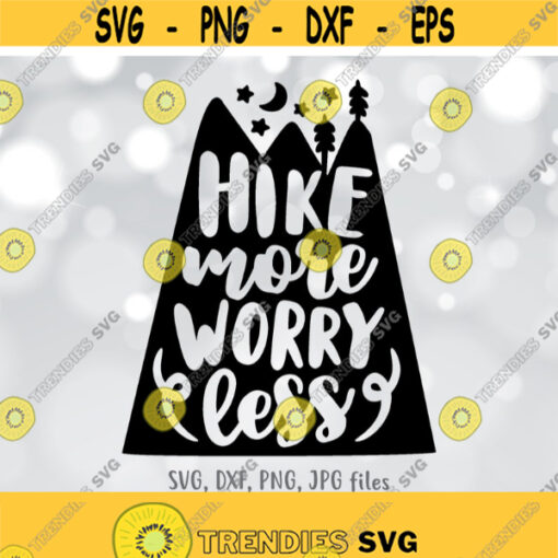 Hike More Worry Less svg Outdoor svg Hiking svg Mountain svg Forest svg Nature Lover svg Hike Quote svg Silhouette Cricut Cut file Design 921