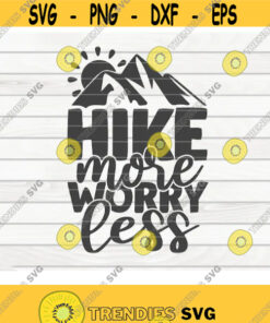 Hike more worry less SVG Hiking quote Cut File clipart printable vector commercial use instant download Design 167