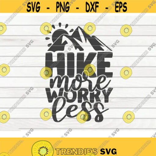 Hike more worry less SVG Hiking quote Cut File clipart printable vector commercial use instant download Design 167