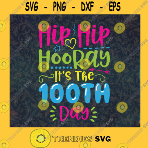 Hip hip hooray its the 100th dayHappy 100th day of school100th day of school svgHappy 100th day of school100th day of school svg