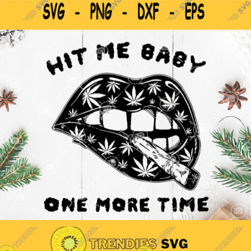 Hit Me Baby One More Time Svg Weed Smoke Svg Weed Mom Svg Cannabis Svg