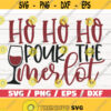 Ho Ho Ho Pour The Merlot SVG Christmas SVG Cut File Cricut Commercial use Christmas Wine SVG Holiday Svg Winter Svg Design 1064
