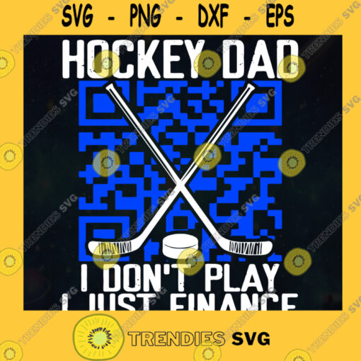 Hockey Dad I Dont Play I Just Finance SVG QR Code Happy Fathers Day Idea for Perfect Gift Gift for Dad Digital Files Cut Files For Cricut Instant Download Vector Download Print Files