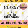 Hockey Mom SVG Digital Download Classy Until The Puck Drops Mom Funny SVG Hockey Mom Life Shirt Dont Puck with Me SVG Silhouette Design 810