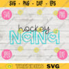 Hockey Nana svg png jpeg dxf cutting file Commercial Use Vinyl Cut File Gift for Her Mothers Day Sports Tournament Game 1365
