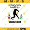 Hockey SVG Ice Hockey is calling hockey svg hockey mom svg hockey clipart ice hockey svg hockey player svg Design 262 copy