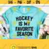 Hockey is my Favorite Season Hockey Mom svg Sports Mom svg Sports Mom shirt Mom of Boys svg Hockey Svg Files for Cricut Silhouette Design 780