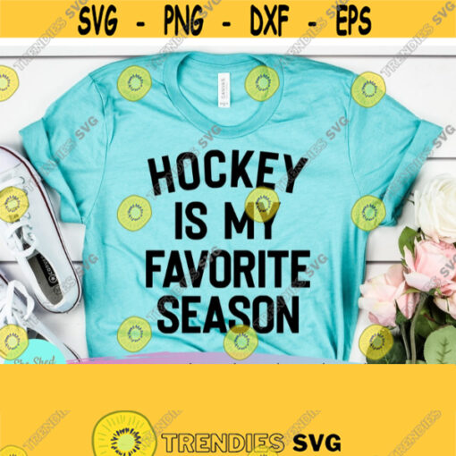 Hockey is my Favorite Season Hockey Mom svg Sports Mom svg Sports Mom shirt Mom of Boys svg Hockey Svg Files for Cricut Silhouette Design 780