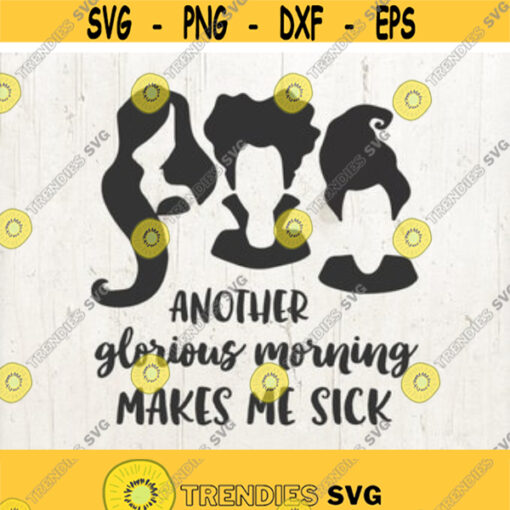 Hocus Pocus Another glorious morning makes me sick Witch Halloween Sanderson Sisters svg cut files for cricut cameo silhouette Design 86