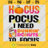 Hocus Pocus Dunkin Donuts PNG Hocus Pocus I need Dunkin Donuts to focus