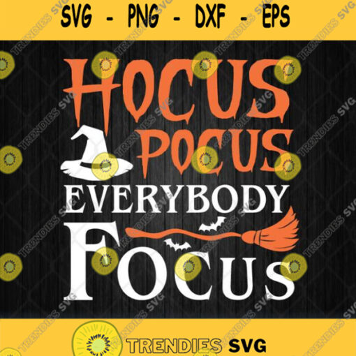Hocus Pocus Everybody Focus Witch Halloween Svg Png