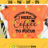 Hocus Pocus I Need Coffee To Focus Svg Funny Halloween Svg Hocus Pocus Shirt Commercial Use Svg Dxf Eps Png Silhouette Cricut Digital Design 184