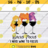 Hocus Pocus I Need Wine To Focus svg Halloween svg files for cricutDesign 284 .jpg