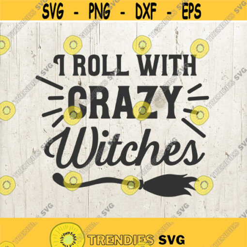 Hocus Pocus I roll with crazy witches funny quote Halloween SVG for shirt for Silhouette Cameo Cricut Witch Halloween Sanderson Sisters svg Design 661