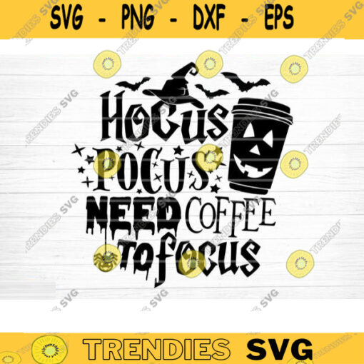 Hocus Pocus Need Coffee To Focus Svg Cut File Funny Halloween Quote Halloween Saying Halloween Quotes Bundle Halloween Clipart Design 653 copy