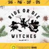 Hocus Pocus Ride Or Die Witches Svg Witches Fly With Broom Svg Halloween Svg Horror Svg Funny Svg Hocus Pocus Svg Sanderson Svg