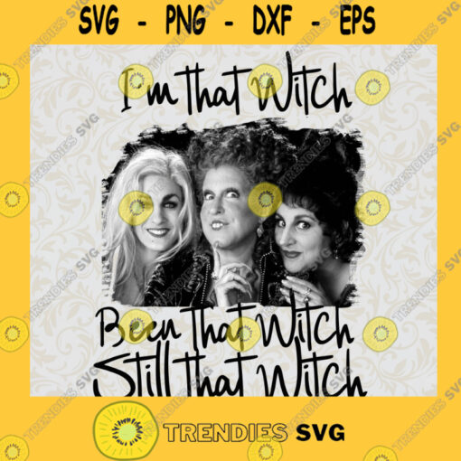 Hocus Pocus SVG Witch SVG Sanderson Sisters SVG Im that witch SVG