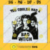 Hocus Pocus SVG You Coulda Had A Bad Witch SVG Sanderson Sisters SVG Halloween SVG
